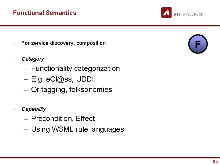 Functional Semantics • For service discovery, composition • Category F – Functionality categorization –