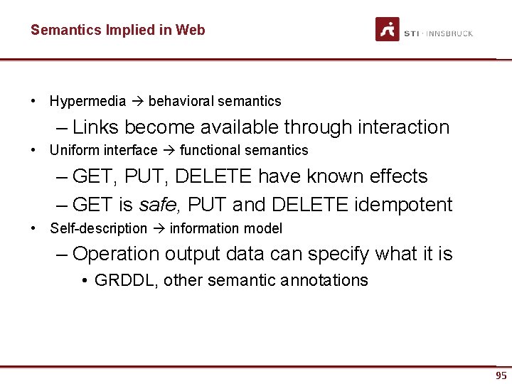 Semantics Implied in Web • Hypermedia behavioral semantics – Links become available through interaction
