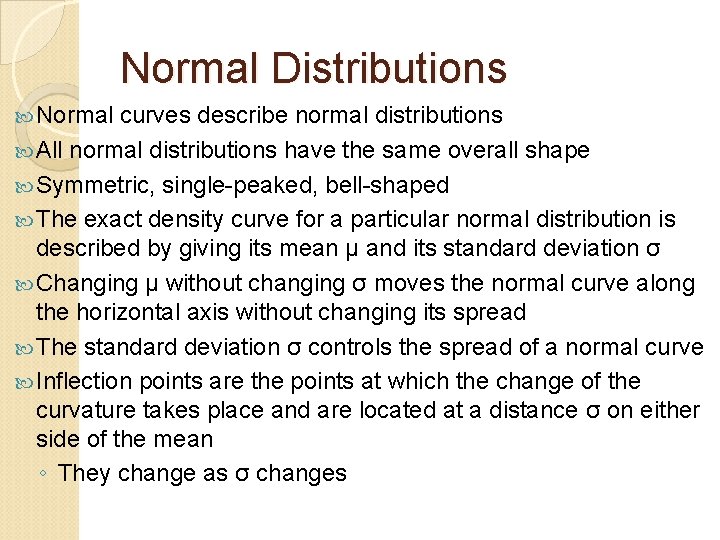 Normal Distributions Normal curves describe normal distributions All normal distributions have the same overall