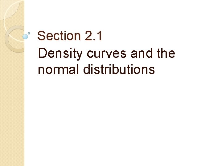 Section 2. 1 Density curves and the normal distributions 