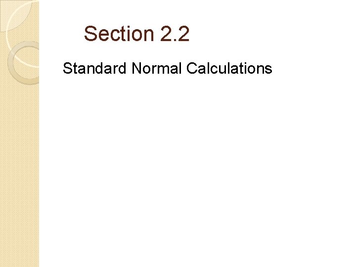 Section 2. 2 Standard Normal Calculations 