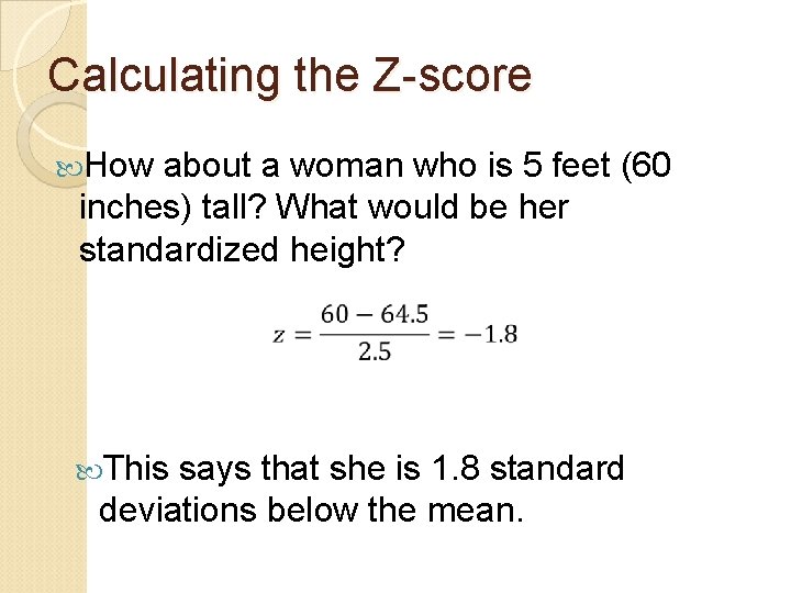 Calculating the Z-score How about a woman who is 5 feet (60 inches) tall?