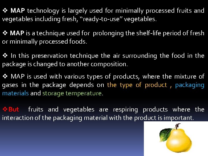 v MAP technology is largely used for minimally processed fruits and vegetables including fresh,