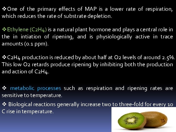 v. One of the primary effects of MAP is a lower rate of respiration,