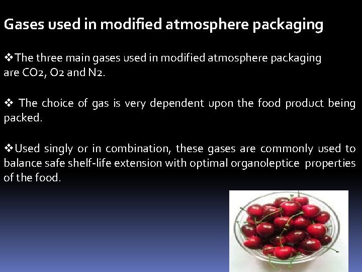 Gases used in modified atmosphere packaging v. The three main gases used in modified