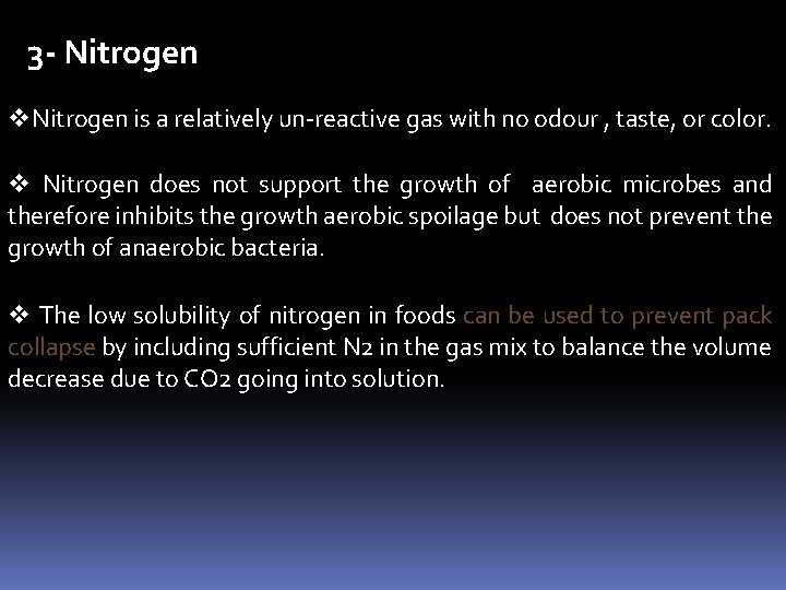 3 - Nitrogen v. Nitrogen is a relatively un-reactive gas with no odour ,