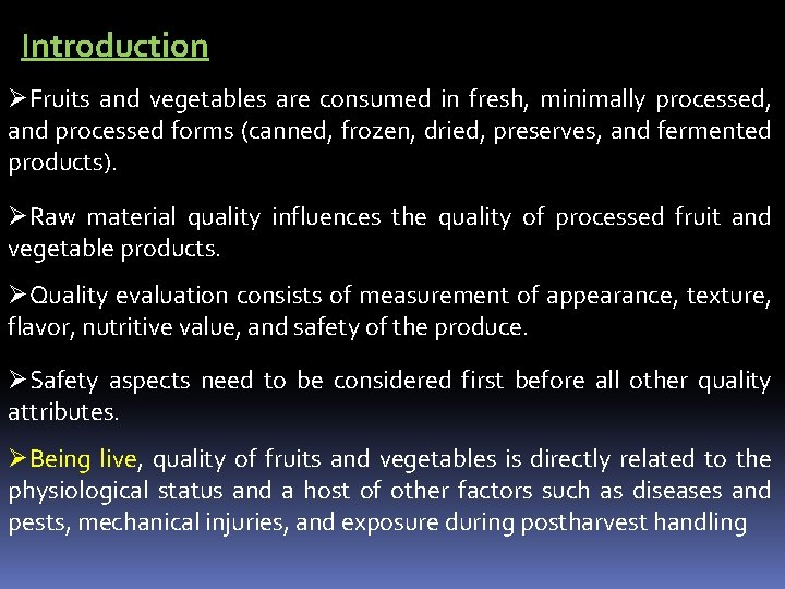 Introduction ØFruits and vegetables are consumed in fresh, minimally processed, and processed forms (canned,