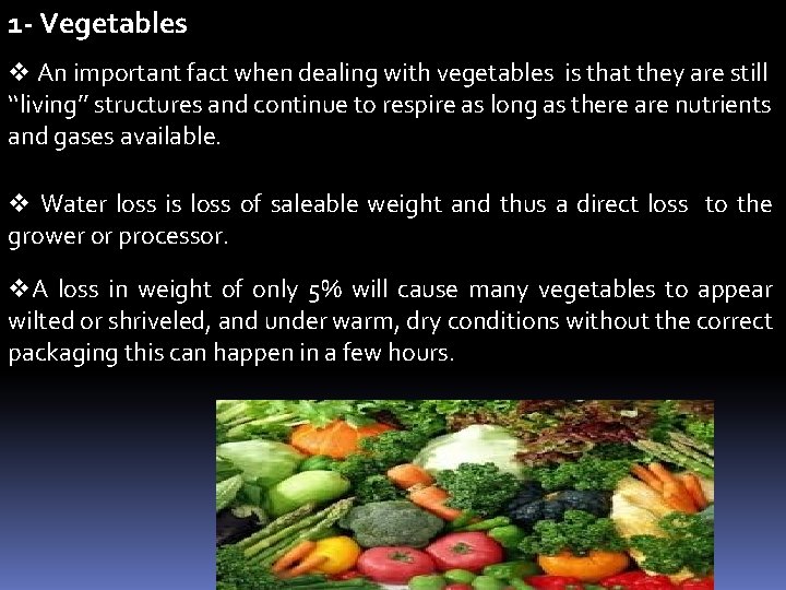 1 - Vegetables v An important fact when dealing with vegetables is that they