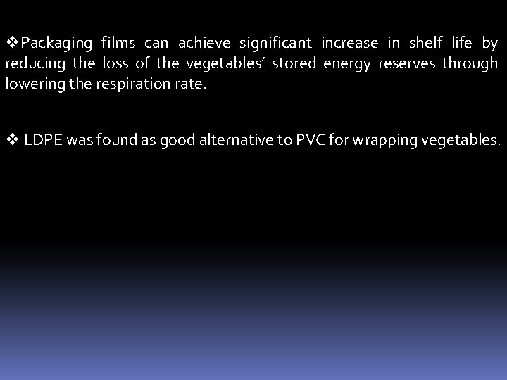 v. Packaging films can achieve significant increase in shelf life by reducing the loss
