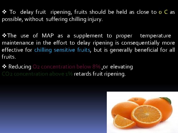 v To delay fruit ripening, fruits should be held as close to 0 C