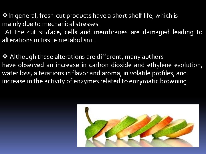 v. In general, fresh-cut products have a short shelf life, which is mainly due