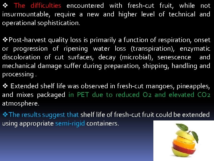 v The difficulties encountered with fresh-cut fruit, while not insurmountable, require a new and