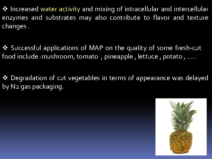 v Increased water activity and mixing of intracellular and intercellular enzymes and substrates may