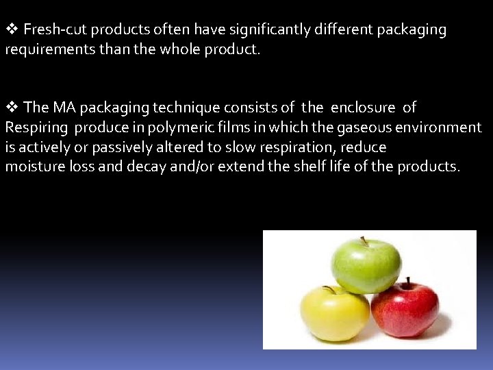 v Fresh-cut products often have significantly different packaging requirements than the whole product. v