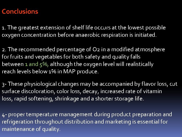 Conclusions 1. The greatest extension of shelf life occurs at the lowest possible oxygen
