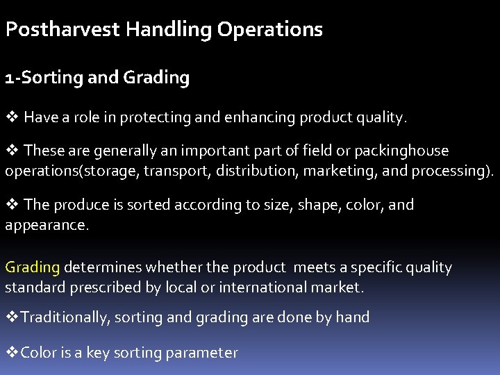 Postharvest Handling Operations 1 -Sorting and Grading v Have a role in protecting and