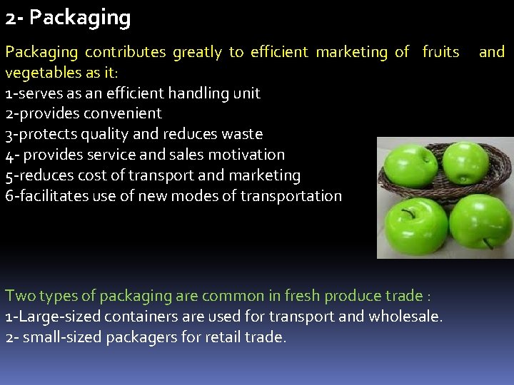 2 - Packaging contributes greatly to efficient marketing of fruits vegetables as it: 1