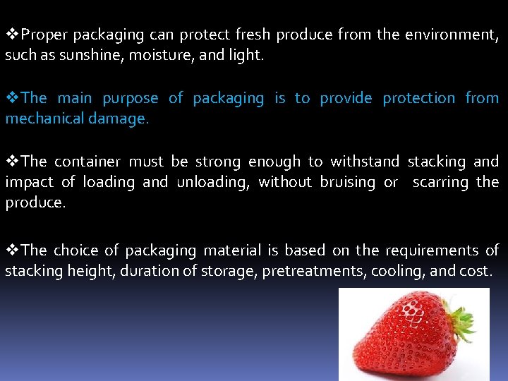v. Proper packaging can protect fresh produce from the environment, such as sunshine, moisture,
