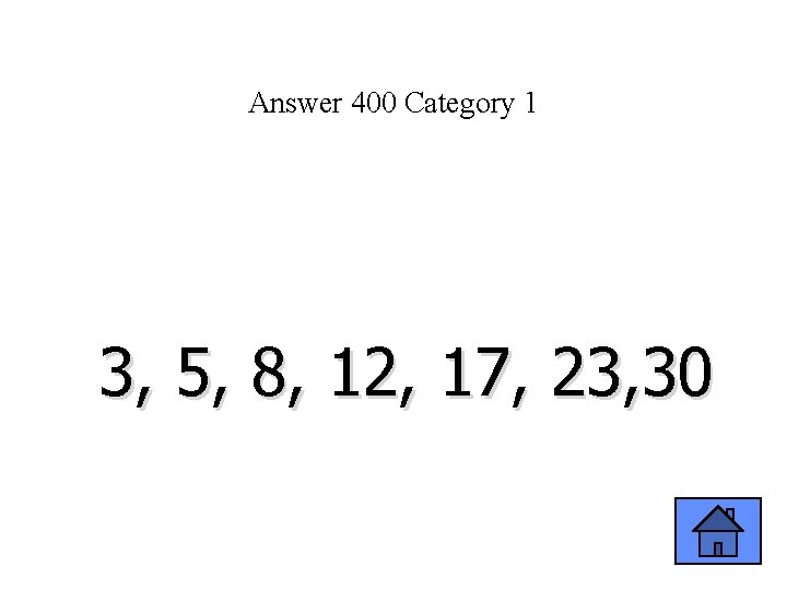 Answer 400 Category 1 3, 5, 8, 12, 17, 23, 30 