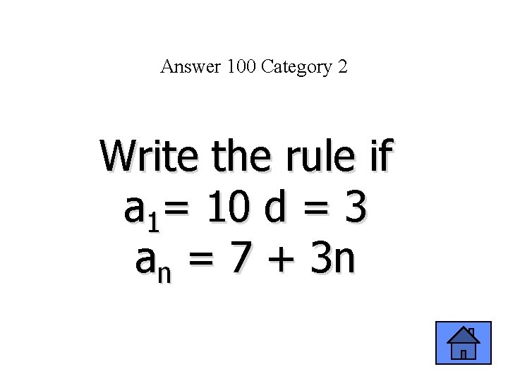 Answer 100 Category 2 Write the rule if a 1= 10 d = 3