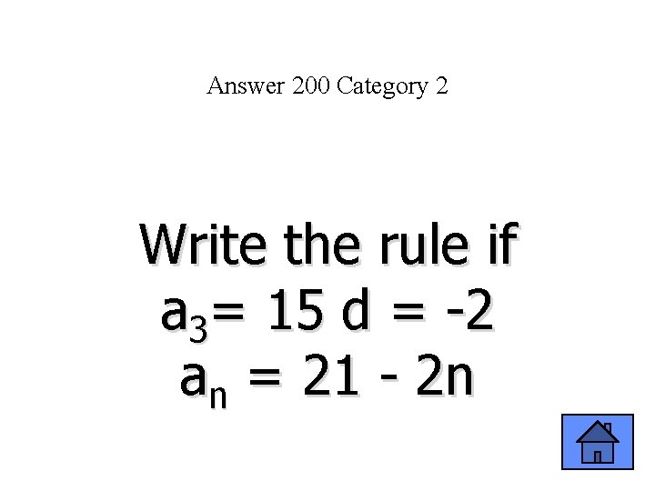 Answer 200 Category 2 Write the rule if a 3= 15 d = -2