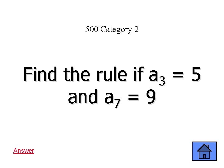 500 Category 2 Find the rule if a 3 = 5 and a 7