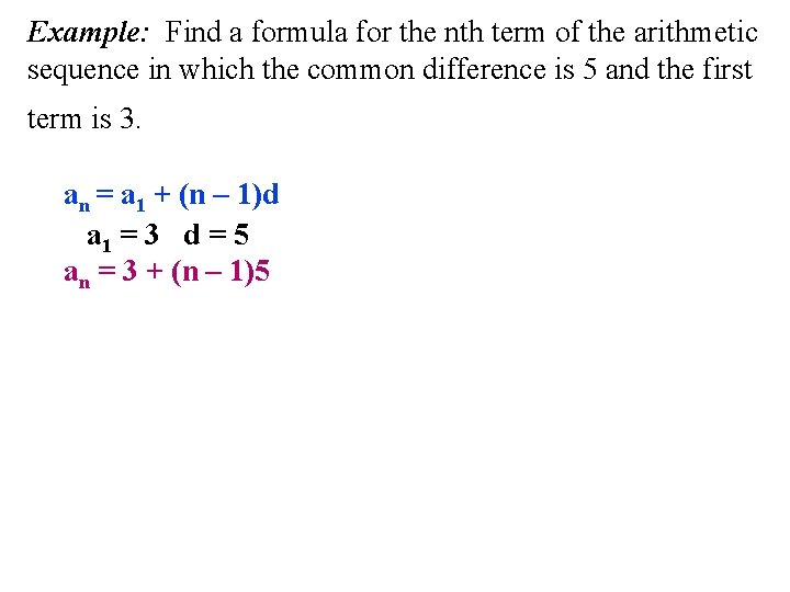 Example: Find a formula for the nth term of the arithmetic sequence in which