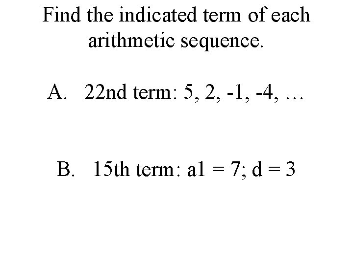 Find the indicated term of each arithmetic sequence. A. 22 nd term: 5, 2,