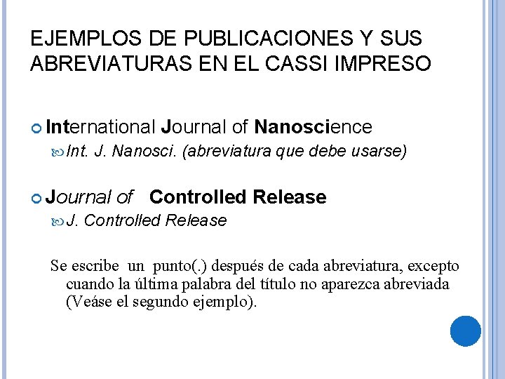 EJEMPLOS DE PUBLICACIONES Y SUS ABREVIATURAS EN EL CASSI IMPRESO International Int. J. Nanosci.