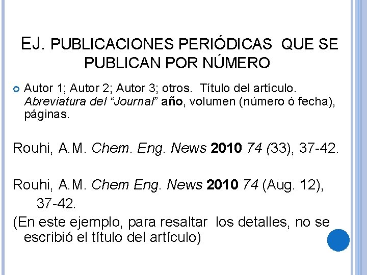 EJ. PUBLICACIONES PERIÓDICAS QUE SE PUBLICAN POR NÚMERO Autor 1; Autor 2; Autor 3;