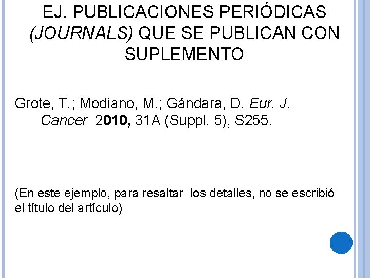 EJ. PUBLICACIONES PERIÓDICAS (JOURNALS) QUE SE PUBLICAN CON SUPLEMENTO Grote, T. ; Modiano, M.