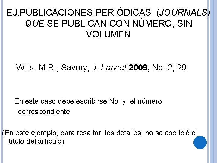 EJ. PUBLICACIONES PERIÓDICAS (JOURNALS) QUE SE PUBLICAN CON NÚMERO, SIN VOLUMEN Wills, M. R.