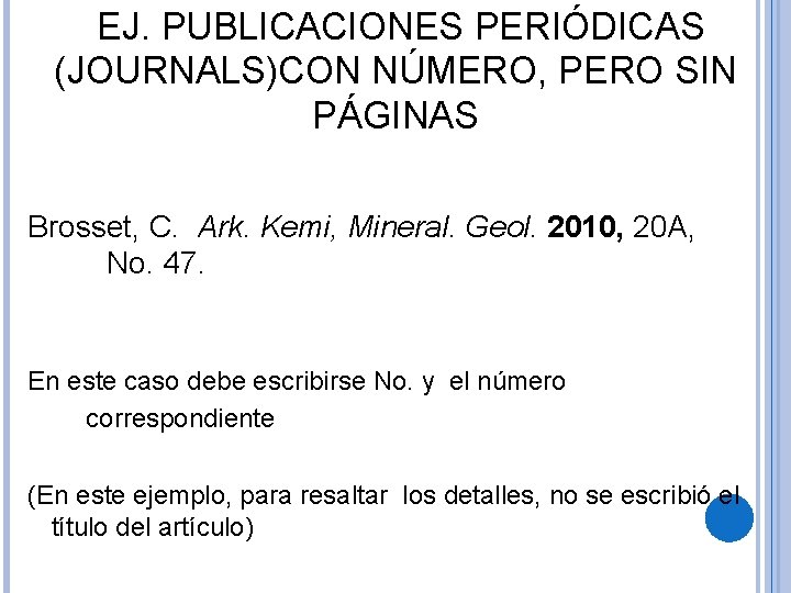 EJ. PUBLICACIONES PERIÓDICAS (JOURNALS)CON NÚMERO, PERO SIN PÁGINAS Brosset, C. Ark. Kemi, Mineral. Geol.