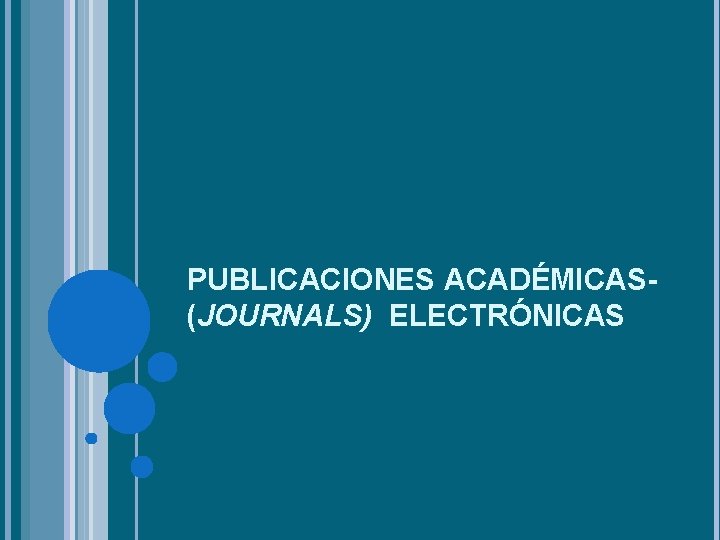 PUBLICACIONES ACADÉMICAS(JOURNALS) ELECTRÓNICAS 