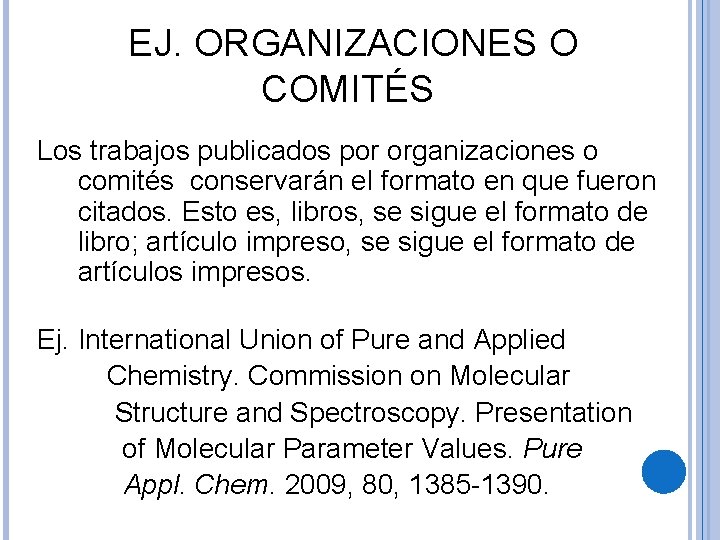 EJ. ORGANIZACIONES O COMITÉS Los trabajos publicados por organizaciones o comités conservarán el formato