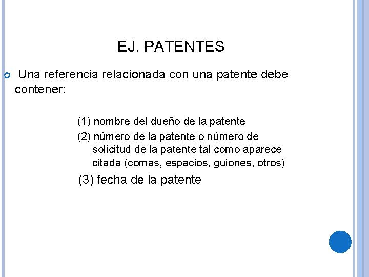 EJ. PATENTES Una referencia relacionada con una patente debe contener: (1) nombre del dueño