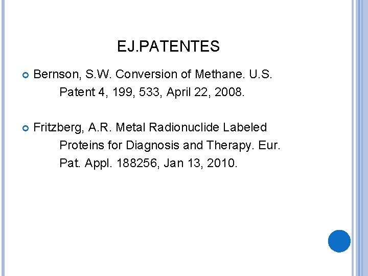 EJ. PATENTES Bernson, S. W. Conversion of Methane. U. S. Patent 4, 199, 533,