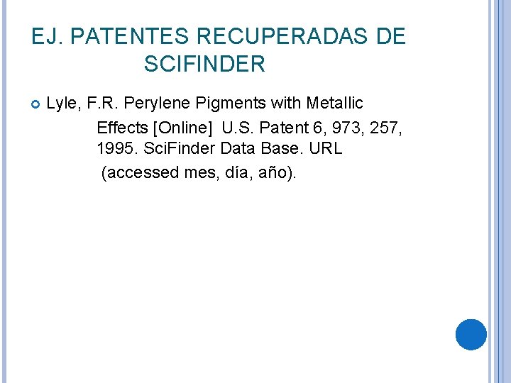 EJ. PATENTES RECUPERADAS DE SCIFINDER Lyle, F. R. Perylene Pigments with Metallic Effects [Online]