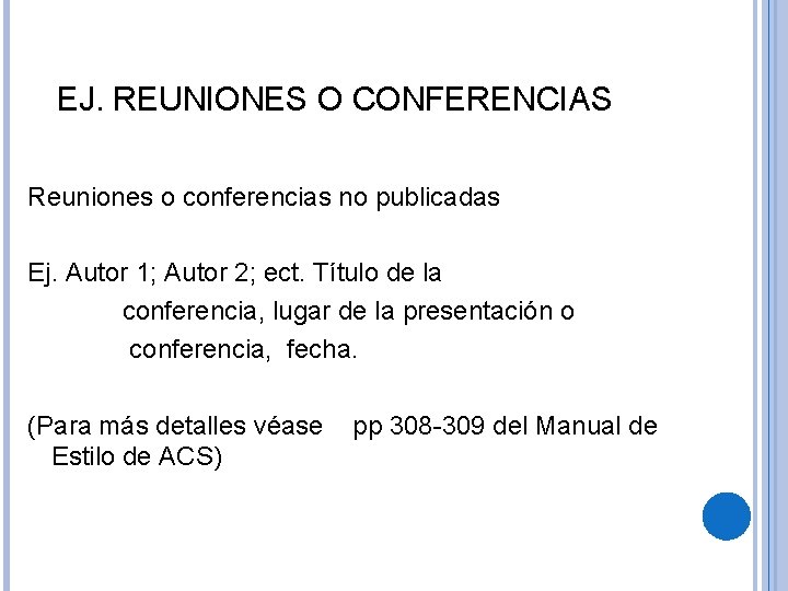 EJ. REUNIONES O CONFERENCIAS Reuniones o conferencias no publicadas Ej. Autor 1; Autor 2;