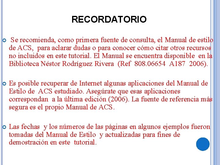 RECORDATORIO Se recomienda, como primera fuente de consulta, el Manual de estilo de ACS,