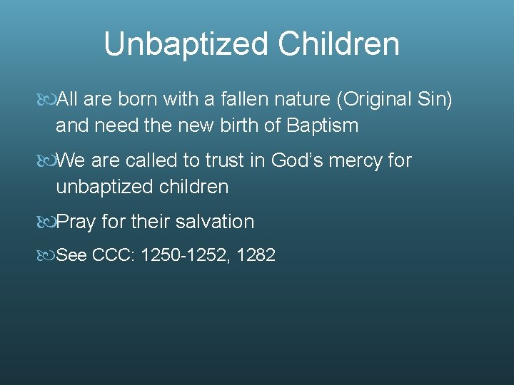 Unbaptized Children All are born with a fallen nature (Original Sin) and need the