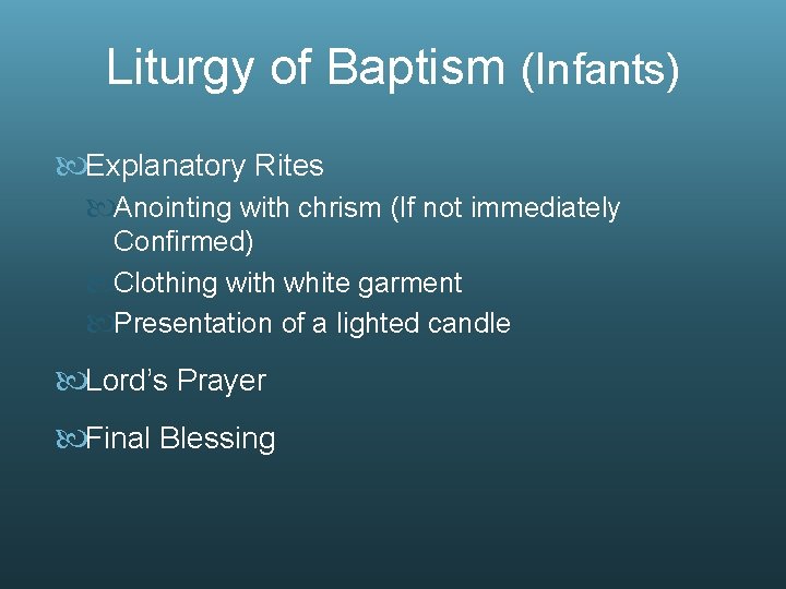 Liturgy of Baptism (Infants) Explanatory Rites Anointing with chrism (If not immediately Confirmed) Clothing