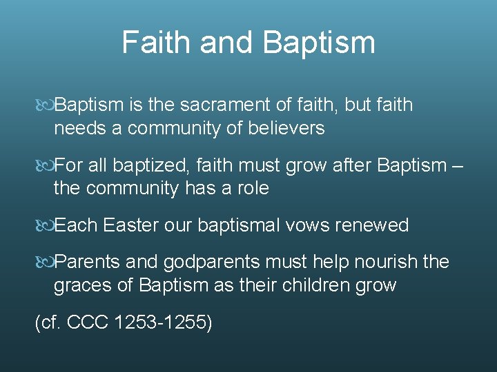 Faith and Baptism is the sacrament of faith, but faith needs a community of