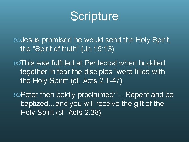 Scripture Jesus promised he would send the Holy Spirit, the “Spirit of truth” (Jn