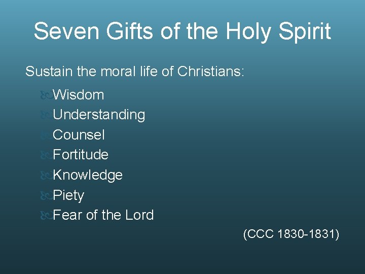 Seven Gifts of the Holy Spirit Sustain the moral life of Christians: Wisdom Understanding
