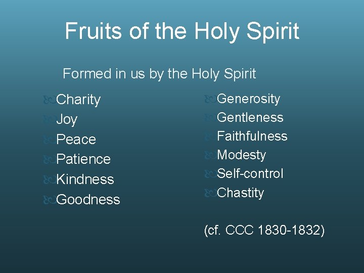 Fruits of the Holy Spirit Formed in us by the Holy Spirit Charity Joy
