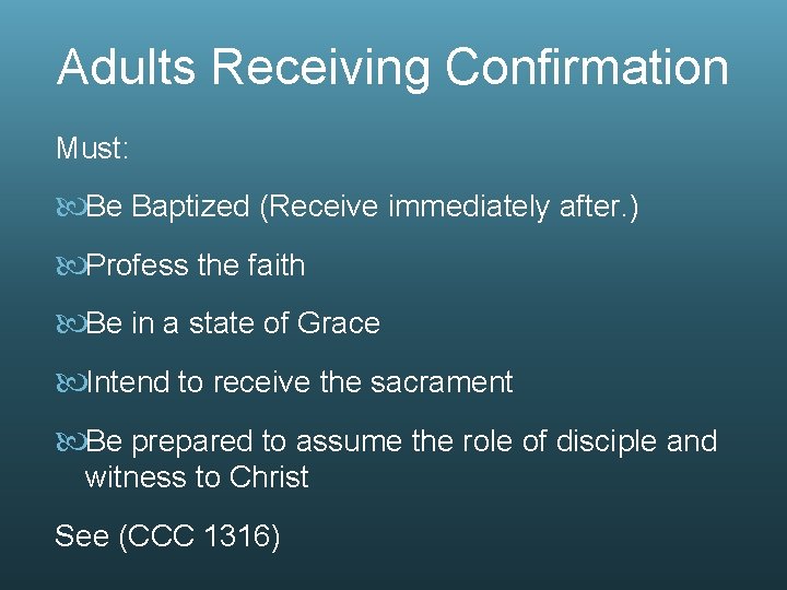 Adults Receiving Confirmation Must: Be Baptized (Receive immediately after. ) Profess the faith Be