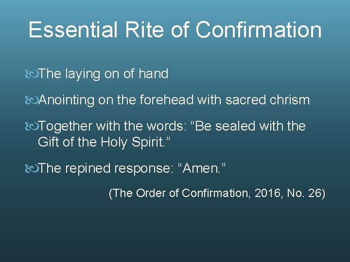 Essential Rite of Confirmation The laying on of hand Anointing on the forehead with