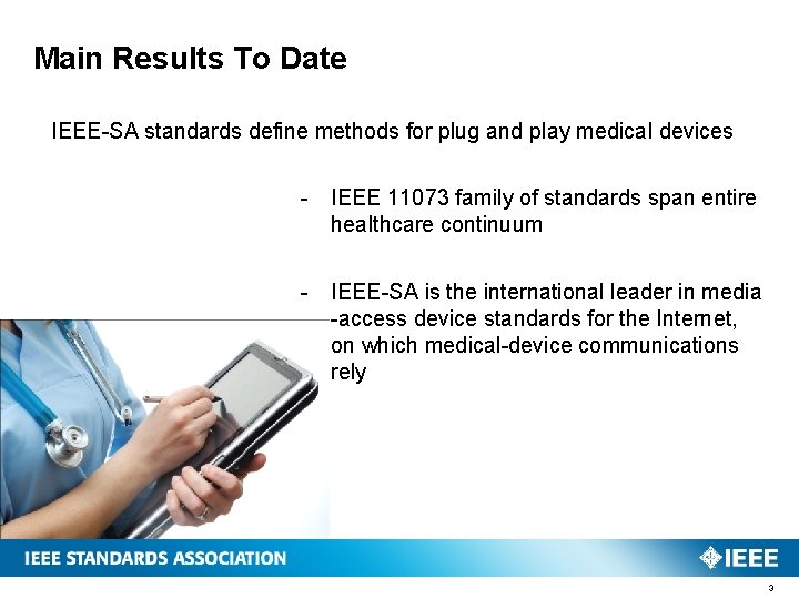 Main Results To Date IEEE-SA standards define methods for plug and play medical devices