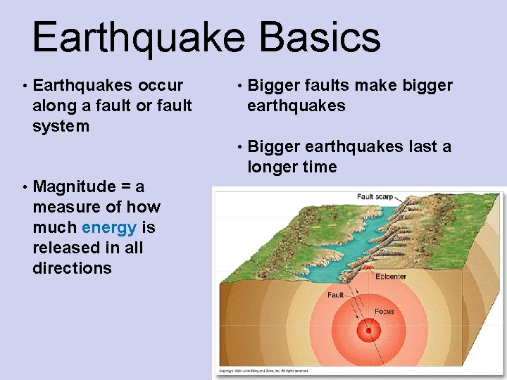 Earthquake Basics • • Earthquakes occur along a fault or fault system Magnitude =